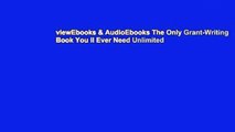 viewEbooks & AudioEbooks The Only Grant-Writing Book You ll Ever Need Unlimited