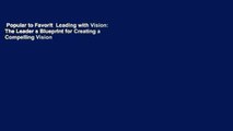 Popular to Favorit  Leading with Vision: The Leader s Blueprint for Creating a Compelling Vision