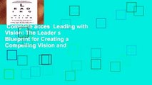 Complete acces  Leading with Vision: The Leader s Blueprint for Creating a Compelling Vision and
