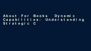 About For Books  Dynamic Capabilities: Understanding Strategic Change in Organizations  Review