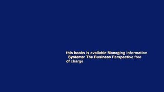 this books is available Managing Information   Systems: The Business Perspective free of charge