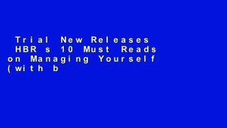 Trial New Releases  HBR s 10 Must Reads on Managing Yourself (with bonus article 