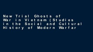New Trial Ghosts of War in Vietnam (Studies in the Social and Cultural History of Modern Warfare)