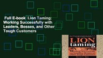 Full E-book  Lion Taming: Working Successfully with Leaders, Bosses, and Other Tough Customers