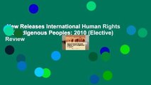 New Releases International Human Rights and Indigenous Peoples: 2010 (Elective)  Review