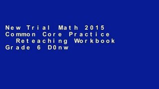 New Trial Math 2015 Common Core Practice   Reteaching Workbook Grade 6 D0nwload P-DF