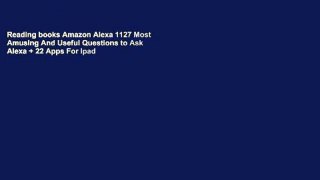 Reading books Amazon Alexa 1127 Most Amusing And Useful Questions to Ask Alexa + 22 Apps For Ipad