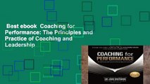 Best ebook  Coaching for Performance: The Principles and Practice of Coaching and Leadership