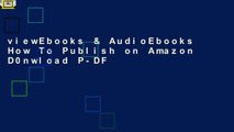viewEbooks & AudioEbooks How To Publish on Amazon D0nwload P-DF