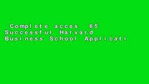 Complete acces  65 Successful Harvard Business School Application Essays  Review