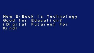 New E-Book Is Technology Good for Education? (Digital Futures) For Kindle