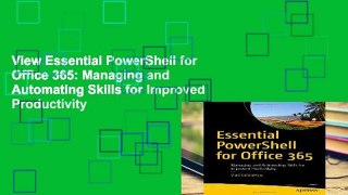 View Essential PowerShell for Office 365: Managing and Automating Skills for Improved Productivity