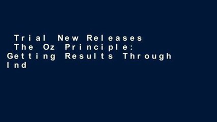 Trial New Releases  The Oz Principle: Getting Results Through Individual and Organisational