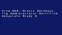 View OCA: Oracle Database 11g Administrator Certified Associate Study Guide: Exams1Z0-051 and