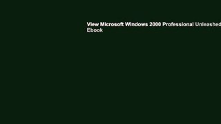View Microsoft Windows 2000 Professional Unleashed Ebook