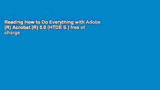 Reading How to Do Everything with Adobe (R) Acrobat (R) 5.0 (HTDE S.) free of charge