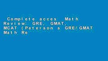 Complete acces  Math Review: GRE, GMAT, MCAT (Peterson s GRE/GMAT Math Review)  For Kindle