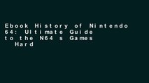 Ebook History of Nintendo 64: Ultimate Guide to the N64 s Games   Hardware. (Console Gamer