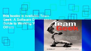 this books is available Team Geek: A Software Developer s Guide to Working Well with Others
