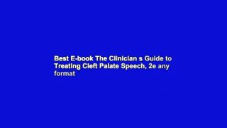 Best E-book The Clinician s Guide to Treating Cleft Palate Speech, 2e any format