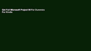 Get Full Microsoft Project 98 For Dummies For Kindle