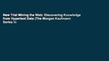 New Trial Mining the Web: Discovering Knowledge from Hypertext Data (The Morgan Kaufmann Series in