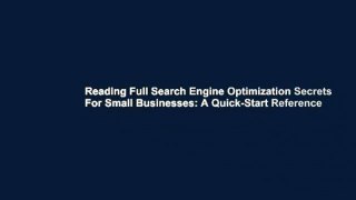 Reading Full Search Engine Optimization Secrets For Small Businesses: A Quick-Start Reference