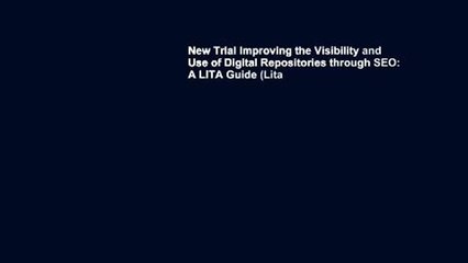 New Trial Improving the Visibility and Use of Digital Repositories through SEO: A LITA Guide (Lita