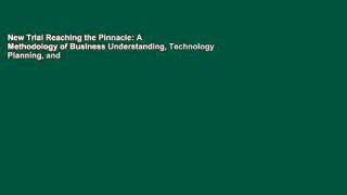 New Trial Reaching the Pinnacle: A Methodology of Business Understanding, Technology Planning, and