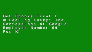 Get Ebooks Trial I m Feeling Lucky: The Confessions of Google Employee Number 59 For Kindle
