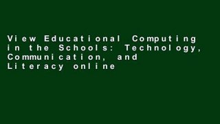 View Educational Computing in the Schools: Technology, Communication, and Literacy online