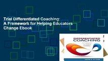 Trial Differentiated Coaching: A Framework for Helping Educators Change Ebook