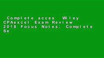 Complete acces  Wiley CPAexcel Exam Review 2018 Focus Notes: Complete Set  Best Sellers Rank : #1