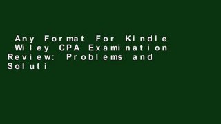 Any Format For Kindle  Wiley CPA Examination Review: Problems and Solutions v. 2 (Wiley CPA
