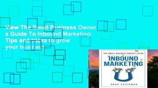 View The Small Business Owner s Guide To Inbound Marketing: Tips and tricks to grow your business