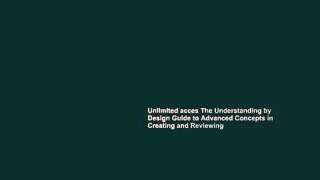 Unlimited acces The Understanding by Design Guide to Advanced Concepts in Creating and Reviewing
