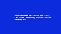Unlimited acces McSa 70-697 and 70-698 Cert Guide: Configuring Windows Devices; Installing and