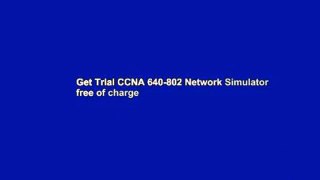 Get Trial CCNA 640-802 Network Simulator free of charge