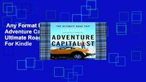 Any Format For Kindle  Adventure Capitalist: The Ultimate Road Trip  For Kindle