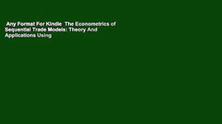 Any Format For Kindle  The Econometrics of Sequential Trade Models: Theory And Applications Using