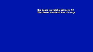 this books is available Windows NT Web Server Handbook free of charge