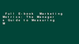 Full E-book  Marketing Metrics: The Manager s Guide to Measuring Marketing Performance  Best