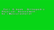 Full E-book  Orthopedic Physical Assessment, 6e (Musculoskeletal Rehabilitation)  For Full