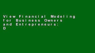 View Financial Modeling for Business Owners and Entrepreneurs: Developing Excel Models to Raise