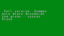 Full version  Common Core State Standards 2nd grade - Lesson Plans: Language Arts   Math  For