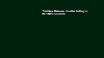 Trial New Releases  Creative Selling for the 1990 s Complete