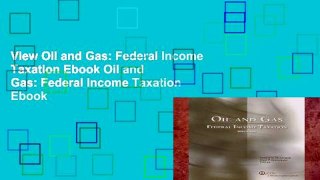 View Oil and Gas: Federal Income Taxation Ebook Oil and Gas: Federal Income Taxation Ebook