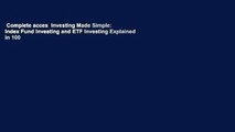 Complete acces  Investing Made Simple: Index Fund Investing and ETF Investing Explained in 100