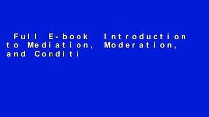 Full E-book  Introduction to Mediation, Moderation, and Conditional Process Analysis, Second