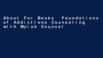 About For Books  Foundations of Addictions Counseling with Mylab Counseling with Pearson Etext --